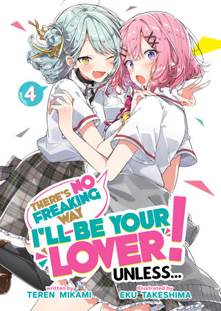 There's No Freaking Way I'll be Your Lover! Unless... (Manga) Vol