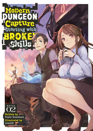 Modern Dungeon Capture Starting with Broken Skills (Light Novel) Vol. 2 by Yuuki Kimikawa