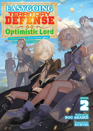 Easygoing Territory Defense by the Optimistic Lord: Production Magic Turns a Nameless Village into the Strongest Fortified City (Light Novel) Vol. 2 by Sou Akaike