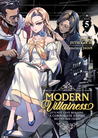 Modern Villainess: It’s Not Easy Building a Corporate Empire Before the Crash (Light Novel) Vol. 5 by Tofuro Futsukaichi
