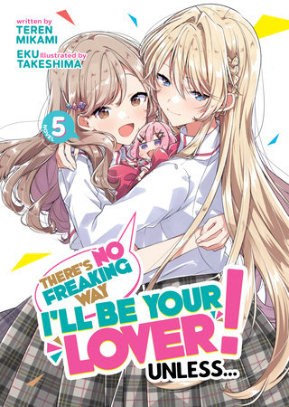 There's No Freaking Way I'll be Your Lover! Unless... (Light Novel) Vol. 5 by Teren  Mikami