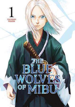 The Blue Wolves of Mibu 1 by Tsuyoshi Yasuda