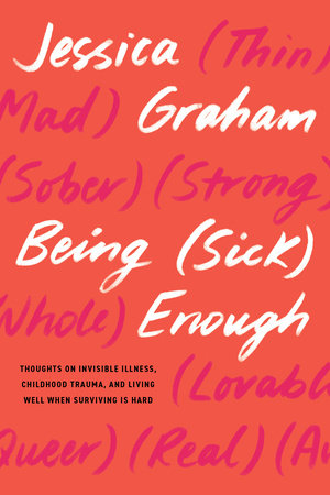 Being (Sick) Enough by Jessica Graham