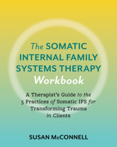 The Somatic Internal Family Systems Therapy Workbook