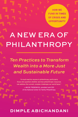 A New Era of Philanthropy by Dimple Abichandani
