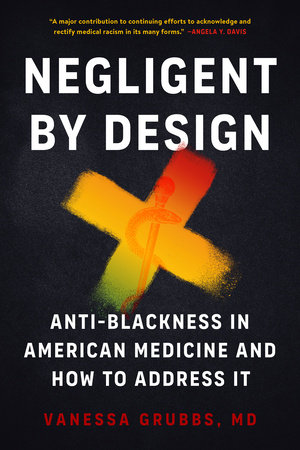 Negligent by Design by Vanessa Grubbs, MD