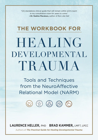 The Workbook for Healing Developmental Trauma