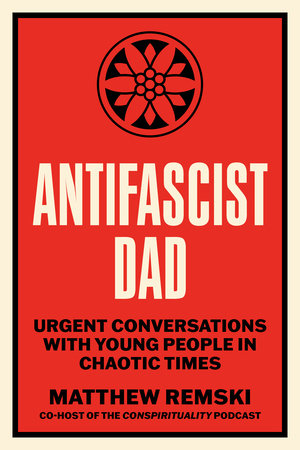 Antifascist Dad by Matthew Remski