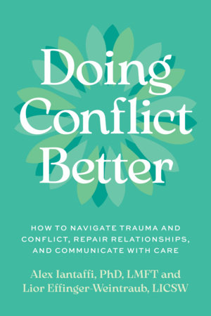 Doing Conflict Better by Alex Iantaffi, PhD LMFT and Lior Effinger-Weintraub, LICSW