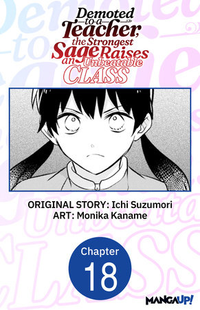 Demoted to a Teacher, the Strongest Sage Raises an Unbeatable Class #018 by Ichi Suzumori and Monika Kaname