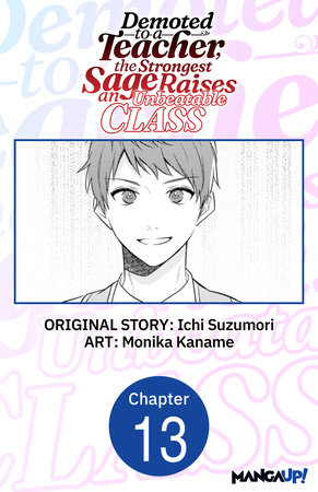 Demoted to a Teacher, the Strongest Sage Raises an Unbeatable Class #013 by Ichi Suzumori and Monika Kaname