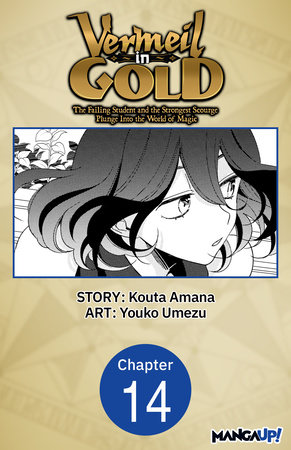 Vermeil in Gold: The Failing Student and the Strongest Scourge Plunge Into the World of Magic #014 by Kouta Amana and Youko Umezu