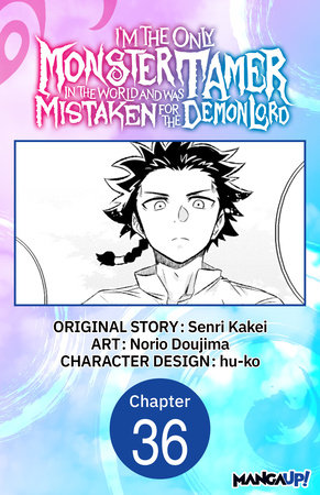 I’m the Only Monster Tamer in the World and Was Mistaken for the Demon Lord #036 by Senri Kakei and Norio Dojima