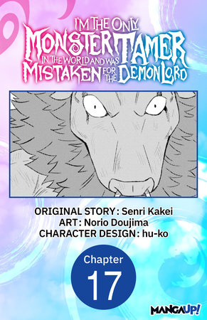 I’m the Only Monster Tamer in the World and Was Mistaken for the Demon Lord #017 by Senri Kakei and Norio Dojima