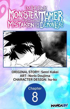 I’m the Only Monster Tamer in the World and Was Mistaken for the Demon Lord #008 by Senri Kakei and Norio Dojima
