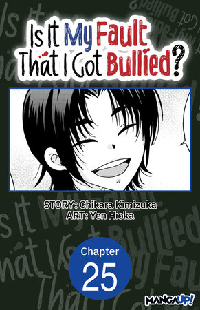 Is It My Fault That I Got Bullied? #025 by Chikara Kimizuka and Yen Hioka