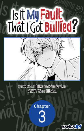 Is It My Fault That I Got Bullied? #003 by Chikara Kimizuka and Yen Hioka