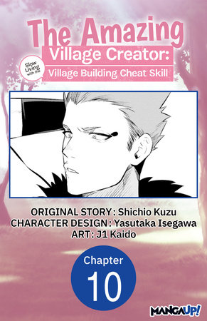 The Amazing Village Creator: Slow Living with the Village Building Cheat Skill #010 by Shichio Kuzu and j1 Kaido