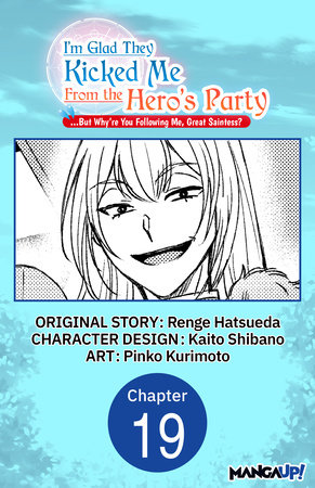 I'm Glad They Kicked Me From The Hero's Party... But Why're you following me, Great Saintess? #019 by Renge Hatsueda