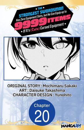 The Strongest Swordsman Has Zero Equipment Slots, but He Can Equip up to 9999 Items if It's (Cute) Cursed Equipment #020 by Mochimaru Sakaki and Daisuke Takashima