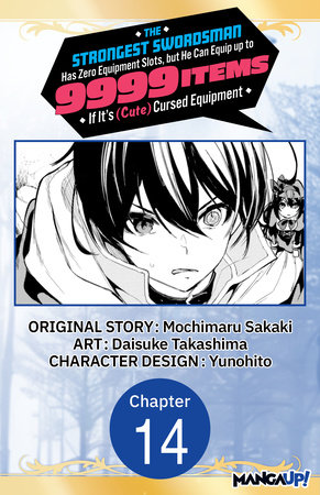 The Strongest Swordsman Has Zero Equipment Slots, but He Can Equip up to 9999 Items if It's (Cute) Cursed Equipment #014 by Mochimaru Sakaki and Daisuke Takashima