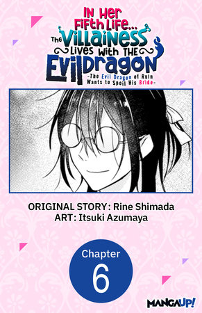 In Her Fifth Life, the Villainess Lives With the Evil Dragon -The Evil Dragon of Ruin Wants to Spoil His Bride- #006 by Rine Shimada and Itsuki Azumaya