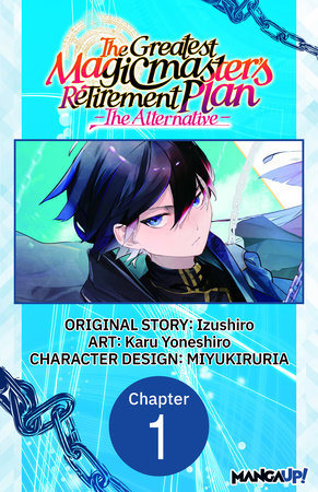The Greatest Magicmaster's Retirement Plan - The Alternative - #001 by Izushiro and Karu Yoneshiro