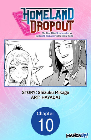 Homeland Dropout: The Time I Was Reincarnated as the Fourth Enchanter in the Entire World #010 by Shizuku Mikage and HAYADAI
