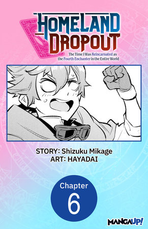 Homeland Dropout: The Time I Was Reincarnated as the Fourth Enchanter in the Entire World #006 by Shizuku Mikage and HAYADAI