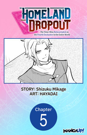 Homeland Dropout: The Time I Was Reincarnated as the Fourth Enchanter in the Entire World #005 by Shizuku Mikage and HAYADAI