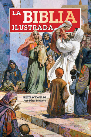 La Biblia Ilustrada / The Illustrated Bible by Anne De Graff