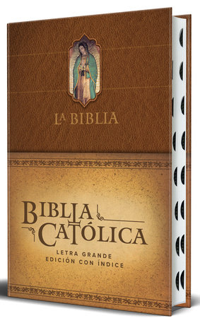 La Biblia Católica: Edición letra grande. HC, marrón con índice, Virgen de Guadalupe en la cubierta / Catholic Bible. HC, Brown, index, with Virgin of Guada by Biblia de América