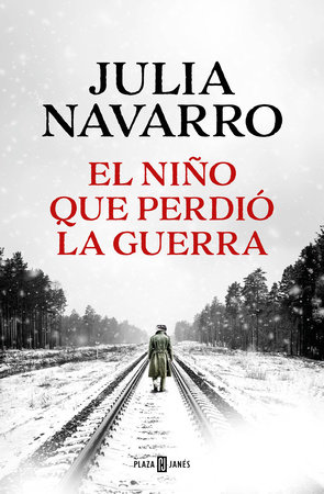El niño que perdió la guerra / The Boy Who Lost the War by Julia Navarro
