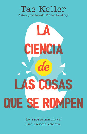 La ciencia de las cosas que se rompen / The Science of Breakable Things by Tae Keller