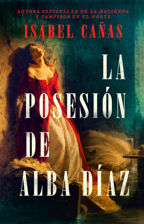 La posesión de Alba Díaz / The Possession of Alba Díaz by Isabel Cañas