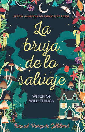 La bruja de lo salvaje / Witch of Wild Things by Raquel Vasquez Gilliland