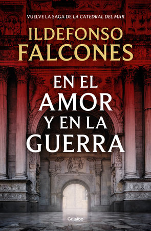 En el amor y en la guerra / In Love and War by Ildefonso Falcones