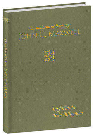 La fórmula de la influencia: Un cuaderno de liderazgo  / Influence Formula: A Leadership Journal by John C. Maxwell