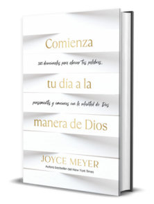 Comienza tu día a la manera de Dios: 365 devocionales para alinear tus palabras, pensamientos y emociones con la voluntad de Dios / Beginning Your Day God's Wa