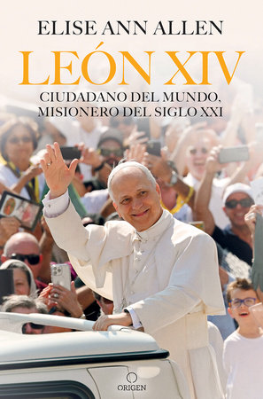 León XIV ciudadano del mundo, misionero del siglo XXI / Pope Leo XIV : Global Citizen, Missionary of the 21st Century by Elise Ann Allen