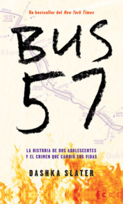 Bus 57: La historia de dos adolescentes y el crimen que cambió sus vidas / The 57 Bus: A True Story of Two Teenagers and the Crime That Changed Their Lives