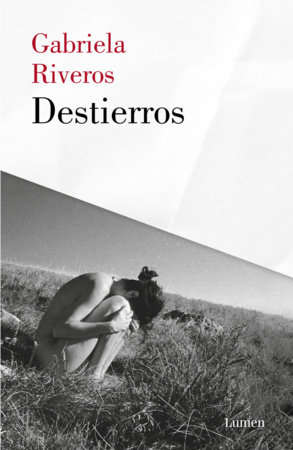 Destierros / Exiles by Gabriela Riveros
