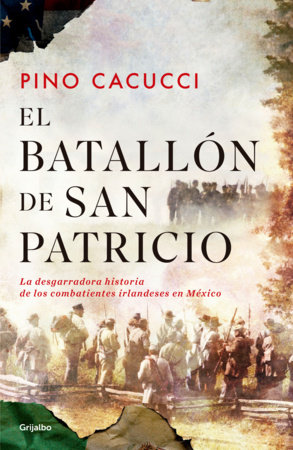 El batallón de San Patricio / St. Patrick’s Battalion by Pino Cacucci