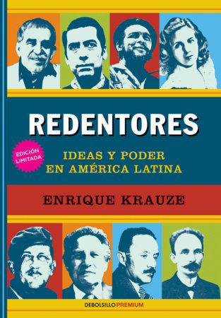 Redentores: Ideas y poder en latinoamerica / Redeemers: Ideas and Power in LatinAmerica by Enrique Krauze