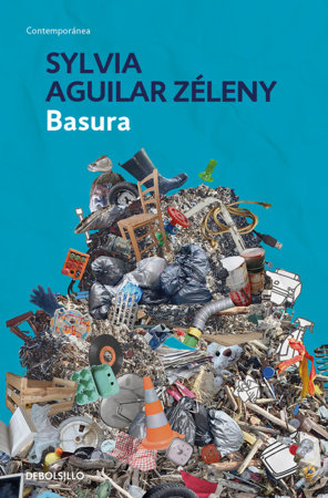 Basura / Garbage by Sylvia Aguilar Zéleny