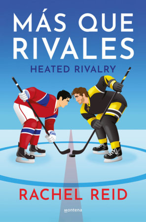 Más que rivales / Heated Rivalry by Rachel Reid