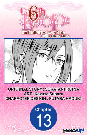 The 6th Loop: I'm Finally Free of Auto Mode in this Otome Game #013 by Soratani Reina and Kazusa Subaru