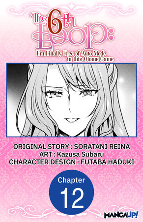 The 6th Loop: I'm Finally Free of Auto Mode in this Otome Game #012 by Soratani Reina and Kazusa Subaru