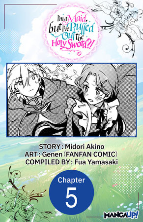 I'm a Maid, but I've Pulled Out the Holy Sword?! #005 by Midori Akino and Genen
