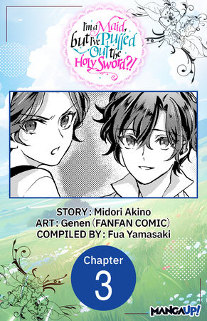 I'm a Maid, but I've Pulled Out the Holy Sword?! #003 by Midori Akino and Genen